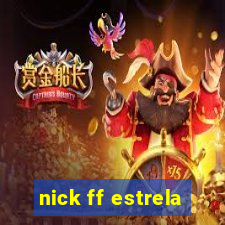 nick ff estrela